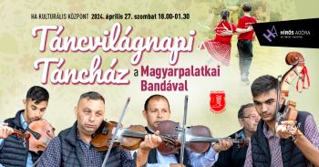 Táncvilágnapi Táncház a Magyarpalatkai Bandával